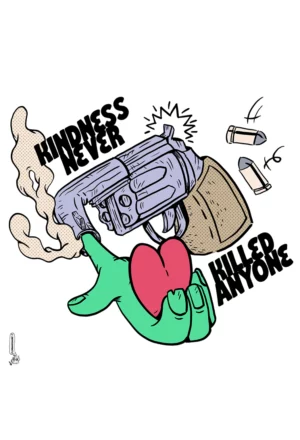 Kidness never killed anyone