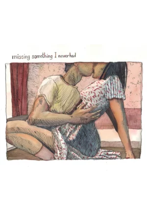 Missing something i never had